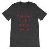 My Passion is Bigger Short-Sleeve T-Shirt