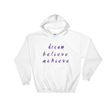 Dream Believe Achieve Hooded Sweatshirt