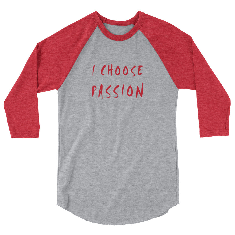I Choose Passion 3/4 sleeve raglan shirt