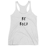 Be Bold Women's Racerback Tank