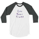 Live Your Truth 3/4 Sleeve Raglan T-Shirt