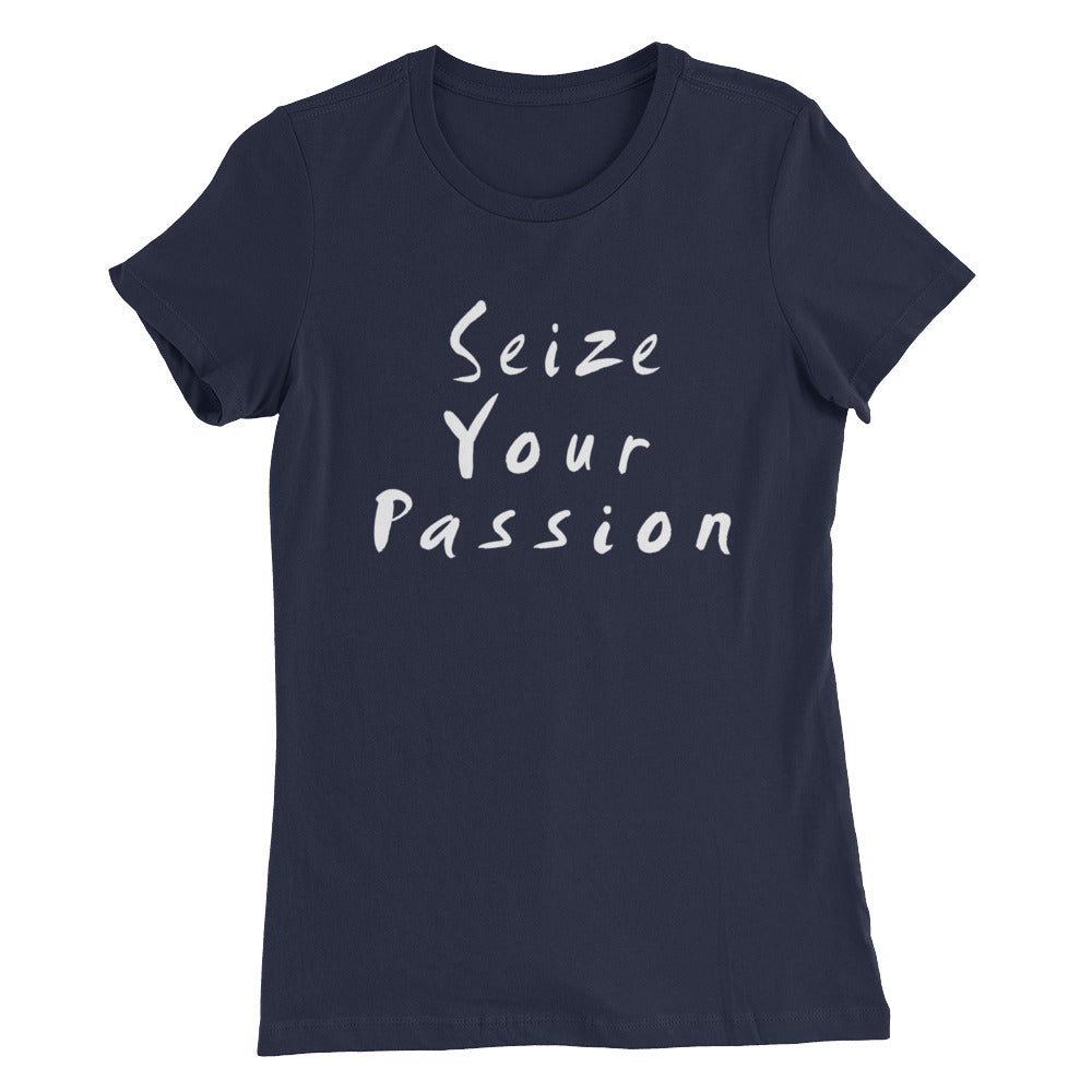 Seize Your Passion Women’s T-Shirt