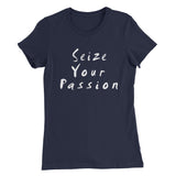 Seize Your Passion Women’s T-Shirt