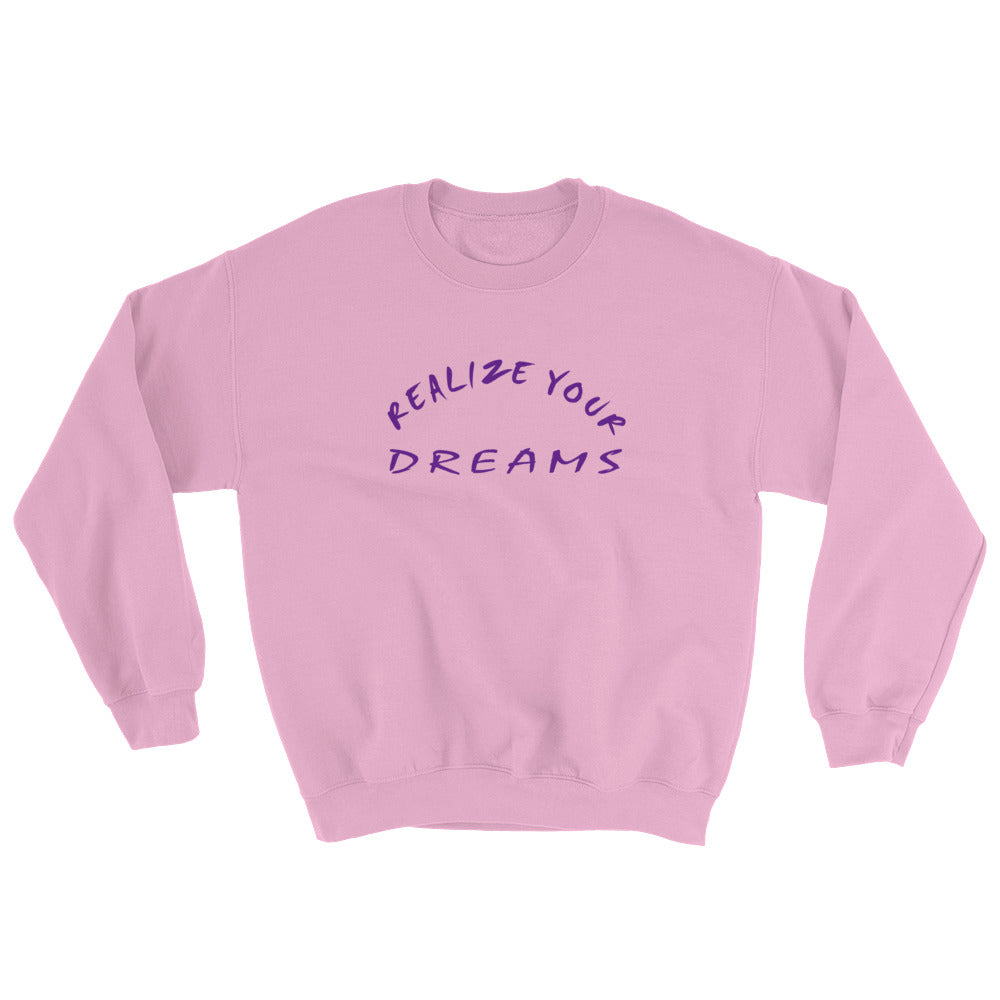 Realize Your Dreams Unisex Sweatshirt