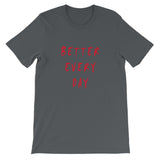 Better Every Day Short-Sleeve Unisex T-Shirt