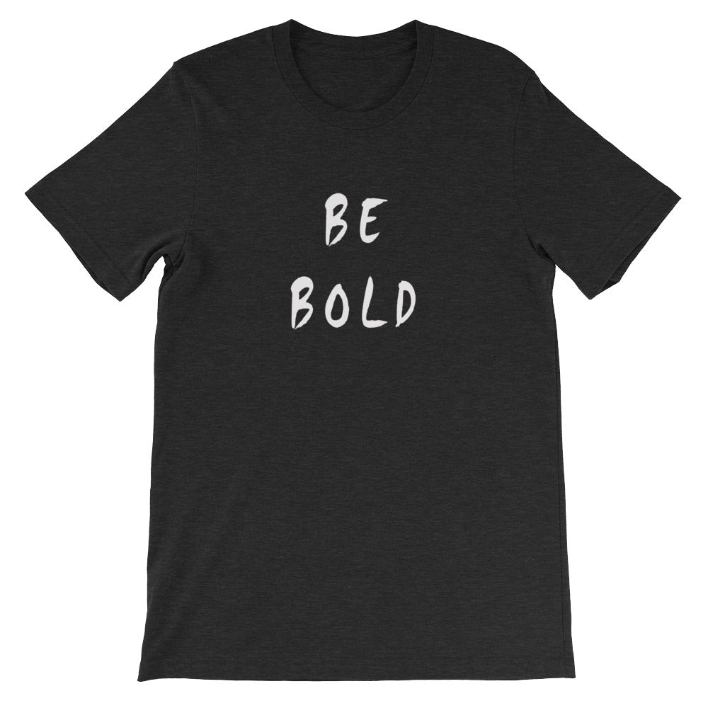 Be Bold Short-Sleeve Unisex T-Shirt