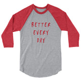 Better Every Day 3/4 Sleeve Raglan Shirt