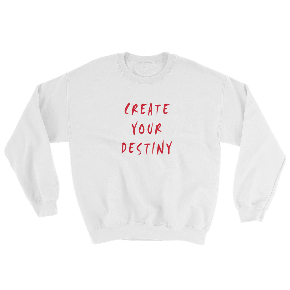 Create Your Destiny Sweatshirt