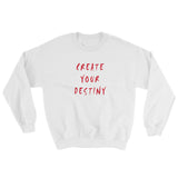 Create Your Destiny Sweatshirt
