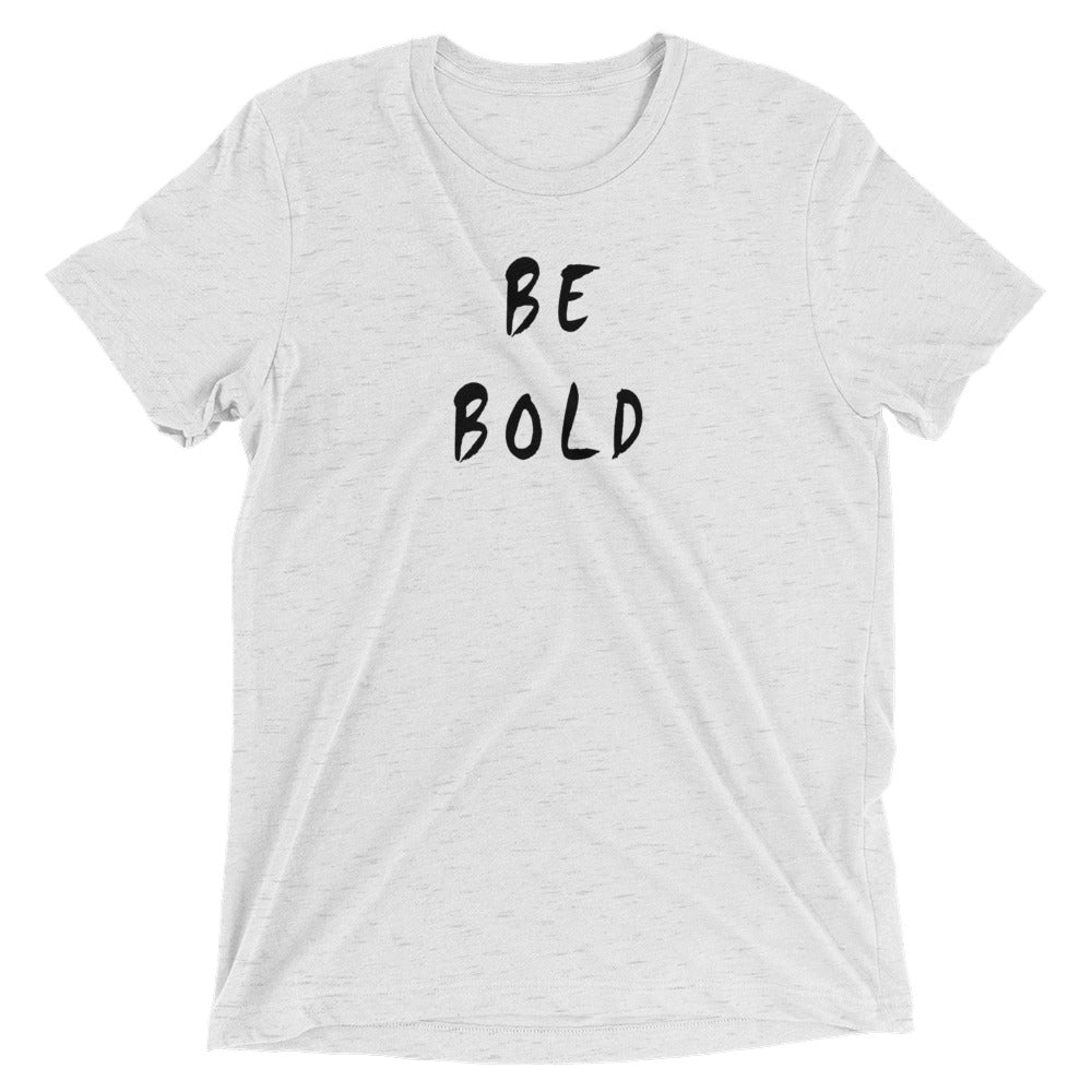 Be Bold Short Sleeve T-Shirt