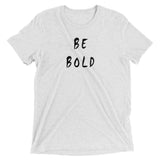 Be Bold Short Sleeve T-Shirt