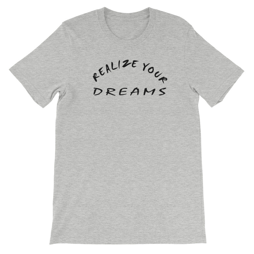 Realize Your Dreams Short-Sleeve Unisex T-Shirt