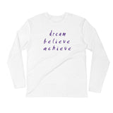 Dream Believe Achieve Long Sleeve Fitted Crew