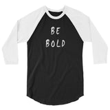 Be Bold 3/4 Sleeve Raglan Shirt