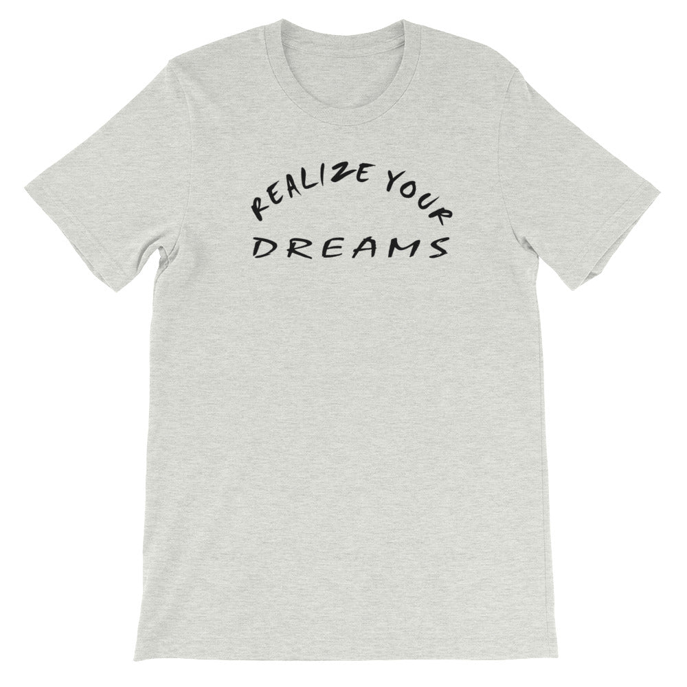 Realize Your Dreams Short-Sleeve Unisex T-Shirt