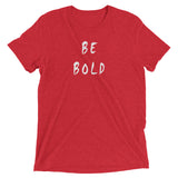 Be Bold Short Sleeve T-Shirt