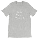 Live Your Truth Short-Sleeve Unisex T-Shirt