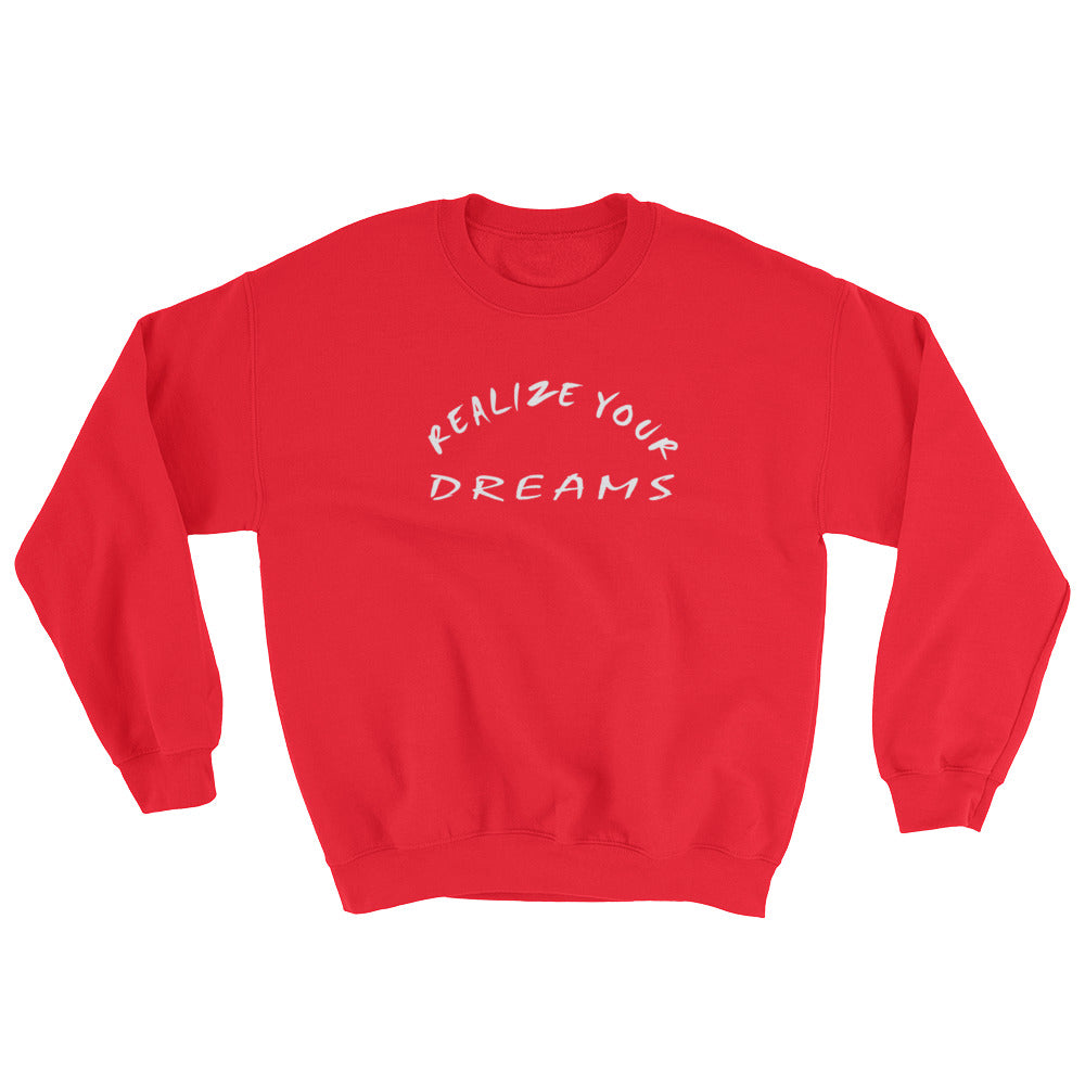 Realize Your Dreams Unisex Sweatshirt