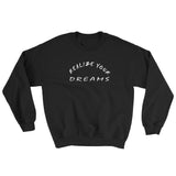 Realize Your Dreams Unisex Sweatshirt