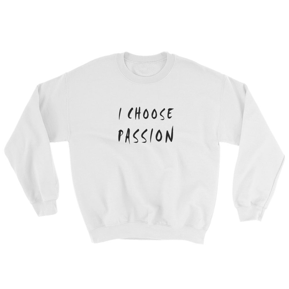 I Choose Passion Sweatshirt