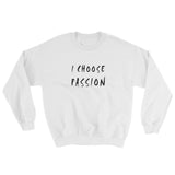 I Choose Passion Sweatshirt