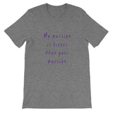 My Passion is Bigger Short-Sleeve Unisex T-Shirt