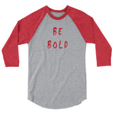 Be Bold 3/4 Sleeve Raglan Shirt