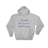 Dream Believe Achieve Hooded Sweatshirt
