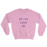Better Every Day Unisex Sweatshirt