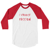 I Choose Passion 3/4 sleeve raglan shirt