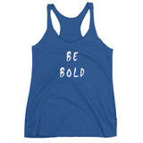 Be Bold Women's Racerback Tank