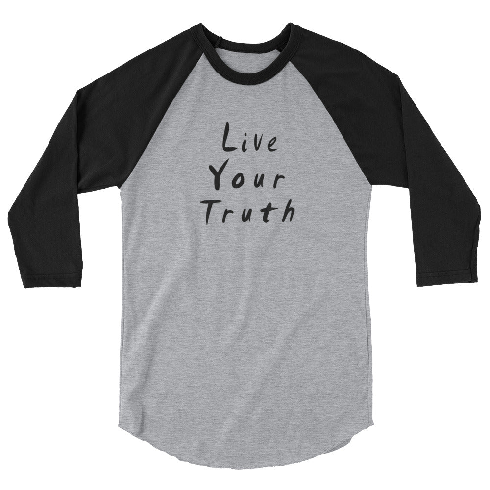 Live Your Truth 3/4 Sleeve Raglan T-Shirt