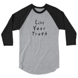 Live Your Truth 3/4 Sleeve Raglan T-Shirt