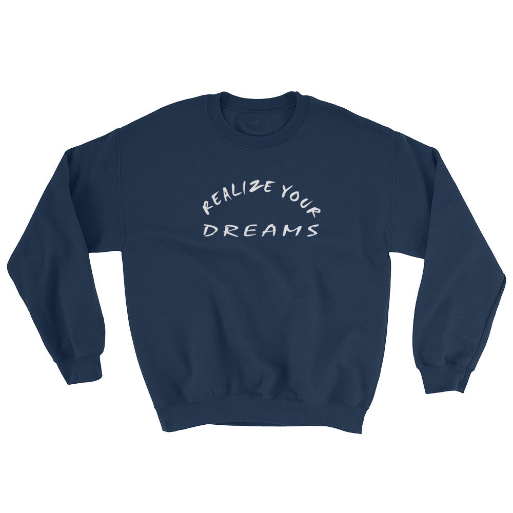 Realize Your Dreams Unisex Sweatshirt