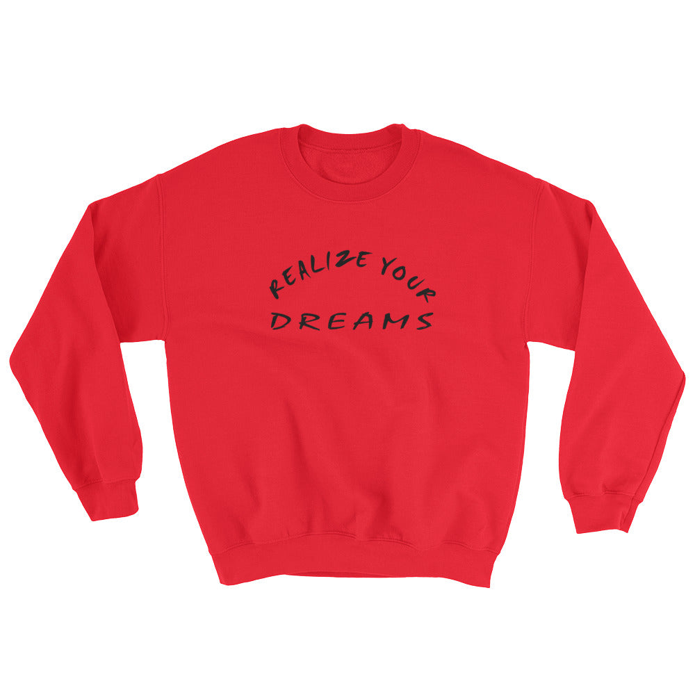 Realize Your Dreams Unisex Sweatshirt
