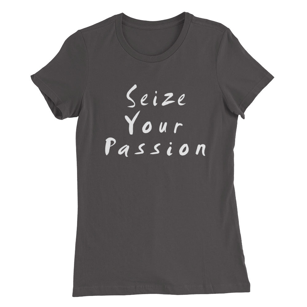 Seize Your Passion Women’s T-Shirt