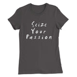 Seize Your Passion Women’s T-Shirt