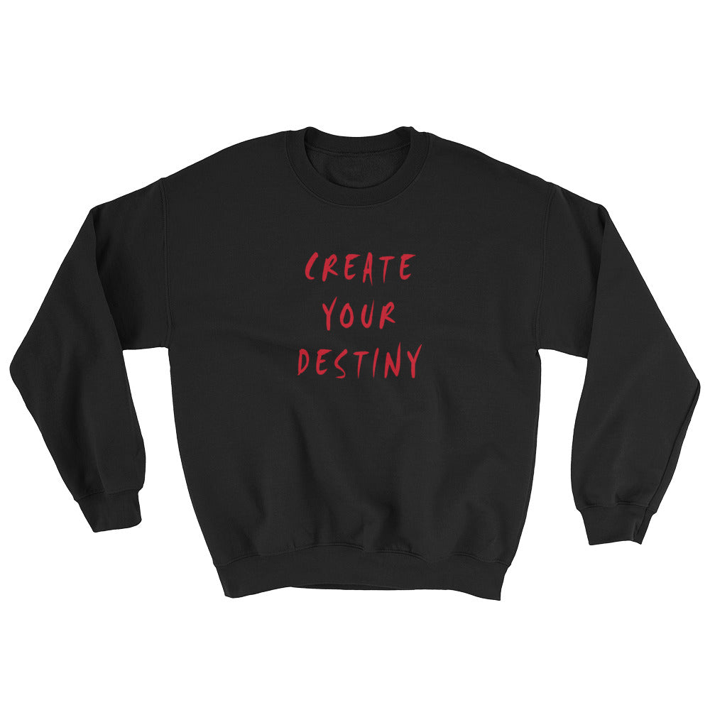 Create Your Destiny Sweatshirt