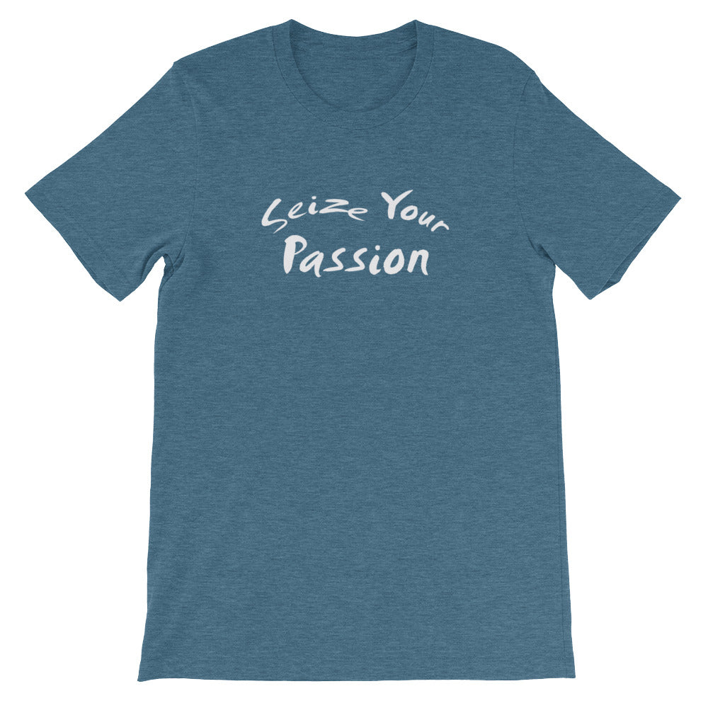 Seize Your Passion Short-Sleeve Unisex T-Shirt