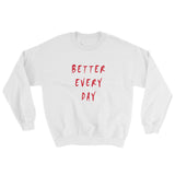 Better Every Day Sweatshirt