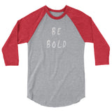 Be Bold 3/4 Sleeve Raglan Shirt