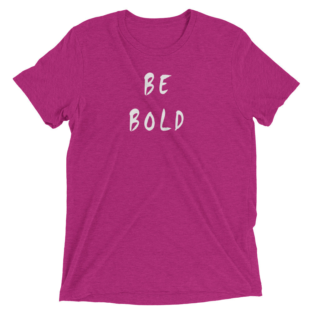 Be Bold Short Sleeve T-Shirt