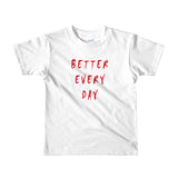 Better Every Day Short Sleeve Kids T-Shirt