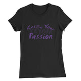 Seize Your Passion Women’s T-Shirt