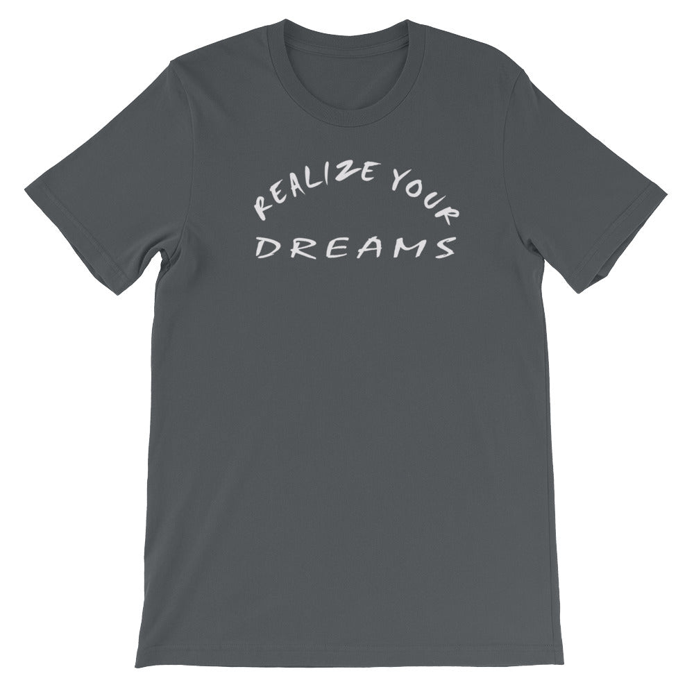 Realize Your Dreams Short-Sleeve Unisex T-Shirt