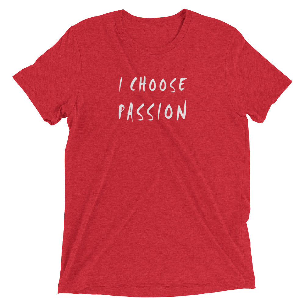 I Choose Passion Triblend Short Sleeve T-Shirt