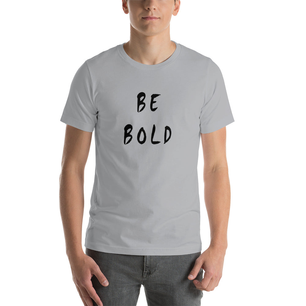 Be Bold Short-Sleeve Unisex T-Shirt