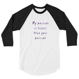 My Passion is Bigger 3/4 Sleeve Raglan T-Shirt