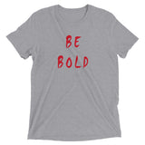 Be Bold Short Sleeve T-Shirt