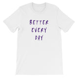 Better Every Day Short-Sleeve Unisex T-Shirt